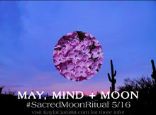 Load image into Gallery viewer, MAY, MIND+MOON Ritual - May 16th 2021
