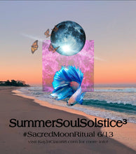 Load image into Gallery viewer, SummerSoulSolstice³ Moon Ritual - June 13th
